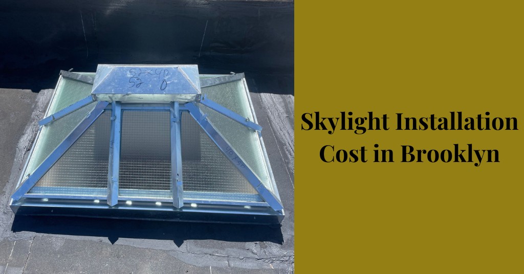 How Much Does Skylight Installation Cost in Brooklyn?